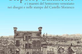 Tiepolo, Canaletto et les maîtres vénitiens du XVIIIe siècle dans les dessins et estampes du Castello Sforzesco